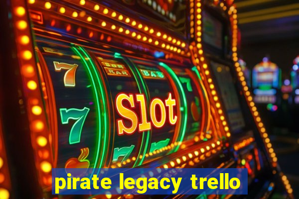 pirate legacy trello